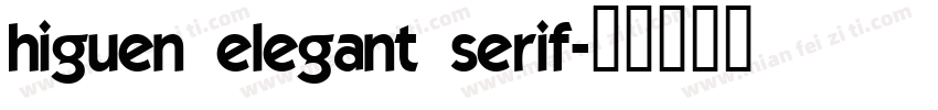 higuen elegant serif字体转换